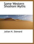 Cover: Some Western Shoshoni Myths - BiblioLife