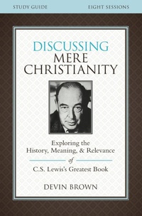 Enlarge image Cover: Discussing Mere Christianity Bible Study Guide - HarperChristian Resources
