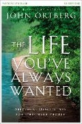 Cover: The Life You've Always Wanted Bible Study Participant's Guide - HarperChristian Resources