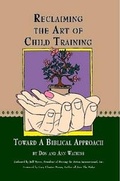 Cover: Reclaiming the Art of Child Training:Toward a Biblical Approach - Lulu.com