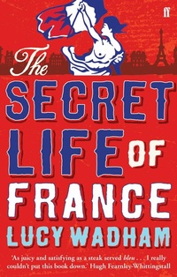 Abbildung von: The Secret Life of France - Faber & Faber