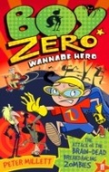Cover: Boy Zero Wannabe Hero: The Attack of the Brain-Dead Breakdancing Zombies - Faber & Faber
