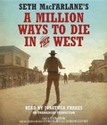 Cover: Seth MacFarlane's a Million Ways to Die in the West - Random House Audio Publishing Group