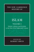 Cover: The New Cambridge History of Islam: Volume 4, Islamic Cultures and Societies to the End of the Eighteenth Century - Cambridge University Press