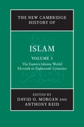 Cover: The New Cambridge History of Islam: Volume 3, The Eastern Islamic World, Eleventh to Eighteenth Centuries - Cambridge University Press