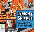 Cover: Shouldn't You Be in School? - Bolinda/Audible Audio