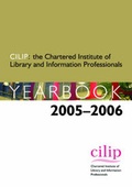 Cover: Chartered Institute of Library and Information Professionals Yearbook 2005-2006 - Facet Publishing