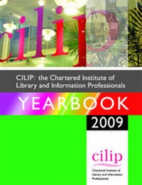 Enlarge image Cover: The Chartered Institute of Library and Information Professionals Yearbook 2009 - Facet Publishing