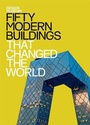 Cover: Fifty Modern Buildings That Changed the World - Conran Octopus Ltd
