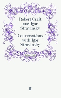 Enlarge image Cover: Conversations with Igor Stravinsky - Faber & Faber