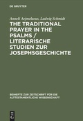 Cover: The Traditional Prayer in the Psalms / Literarische Studien zur Josephsgeschichte - De Gruyter