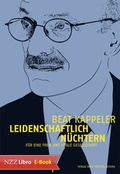 Cover: Leidenschaftlich n&uuml;chtern - NZZ Libro ein Imprint der Schwabe Verlagsgruppe AG