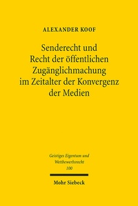 Abbildung von: Senderecht und Recht der öffentlichen Zugänglichmachung im Zeitalter der Konvergenz der Medien - Mohr Siebeck