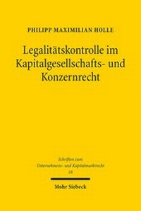 Abbildung von: Legalitätskontrolle im Kapitalgesellschafts- und Konzernrecht - Mohr Siebeck