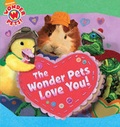 Cover: The Wonder Pets Love You! - Simon & Schuster Children's