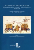 Cover: Byzantine War Ideology Between Roman Imperial Concept And Christian Religion - Verlag der &ouml;sterreichischen Akademie der Wissenschaften