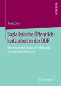 Cover: Sozialistische &Ouml;ffentlichkeitsarbeit in der DDR - Springer VS