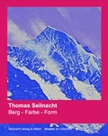 Cover: Thomas Seilnacht: Berg - Farbe - Form - Seilnacht Verlag & Atelier