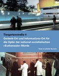 Cover: Tiergartenstra&szlig;e 4. Gedenk- und Informationsort f&uuml;r die Opfer der nationalsozialistischen 'Euthanasie'-Morde - Stiftung Denkmal f&uuml;r die ermordeten Juden Europas