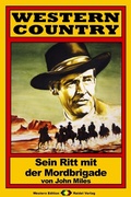 Cover: WESTERN COUNTRY 56: Sein Ritt mit der Mordbrigade - Raidel Vlg eBooks