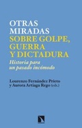 Cover: Nuevas miradas sobre golpe, guerra y dictadura : historia para un pasado inc&oacute;modo - Los Libros de la Catarata