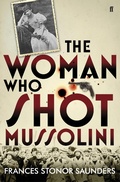 Cover: The Woman Who Shot Mussolini - Faber & Faber