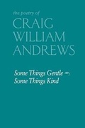 Cover: Some Things Gentle, Some Things Kind - Craig Andrews