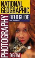 Cover: National Geographic Photography Field Guide - National Geographic Society