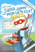 Cover: What Does Super Jonny Do When Mom Gets Sick? - Sick mom