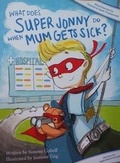 Cover: What Does Super Jonny Do When Mum Gets Sick? - Sick mom