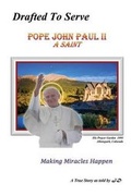 Cover: Drafted to Serve Pope John Paul II a Saint Making Miracles Happen - Great American Press