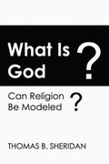 Cover: What Is God? Can Religion Be Modeled? - New Academia Publishing, LLC