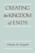 Cover: Creating the Kingdom of Ends - Cambridge University Press