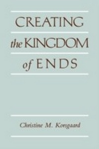 Enlarge image Cover: Creating the Kingdom of Ends - Cambridge University Press