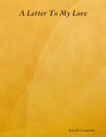 Cover: A Letter To My Love - Lulu.com