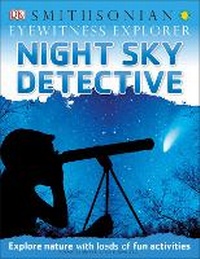 Enlarge image Cover: Eyewitness Explorer: Night Sky Detective - DK Children