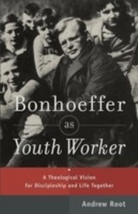 Enlarge image Cover: Bonhoeffer as Youth Worker - Baker Publishing Group