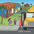 Cover: The Bus to Faith - CrossBooks Publishing