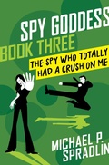 Cover: The Spy Who Totally Had a Crush on Me - Open Road Media Teen & Tween