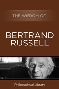 Cover: The Wisdom of Bertrand Russell - Philosophical Library/Open Road