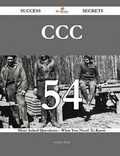 Cover: CCC 54 Success Secrets - 54 Most Asked Questions on CCC - What You Need to Know - Emereo Publishing