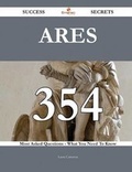 Cover: Ares 354 Success Secrets - 354 Most Asked Questions on Ares - What You Need to Know - Emereo Publishing