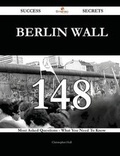 Cover: Berlin Wall 148 Success Secrets - 148 Most Asked Questions on Berlin Wall - What You Need to Know - Emereo Publishing