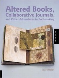 Enlarge image Cover: Altered Books, Collaborative Journals, and Other Adventures in Bookmaking - Quarry Books