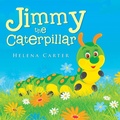 Cover: Jimmy the Caterpillar - Trafford Publishing