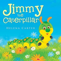 Enlarge image Cover: Jimmy the Caterpillar - Trafford Publishing