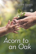 Cover: Acorn to an Oak - WestBow Press