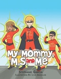 Cover: My Mommy, MS, and Me - Xlibris
