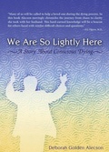 Cover: We Are So Lightly Here - Deborah Golden Alecson