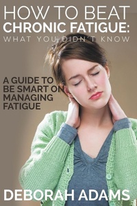 Enlarge image Cover: How to Beat Chronic Fatigue - Speedy Publishing LLC
